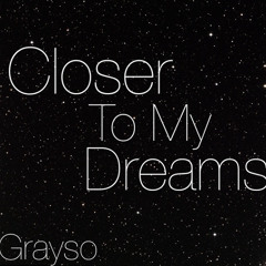Closer To My Dreams - Grayso (Intro)