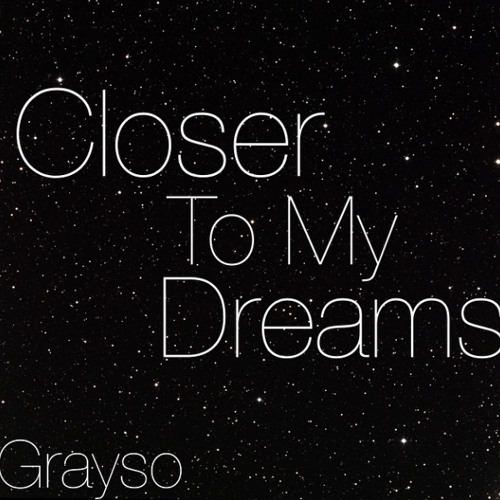 Closer To My Dreams - Grayso (Intro)