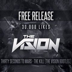 Thirty Seconds To Mars - The Kill (The Vision Bootleg)FREE DOWNLOAD
