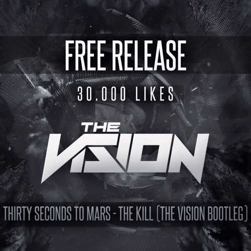 Thirty Seconds To Mars - The Kill (The Vision Bootleg)FREE DOWNLOAD