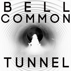 BELL COMMON TUNNEL IN FLAGRANTI MIX