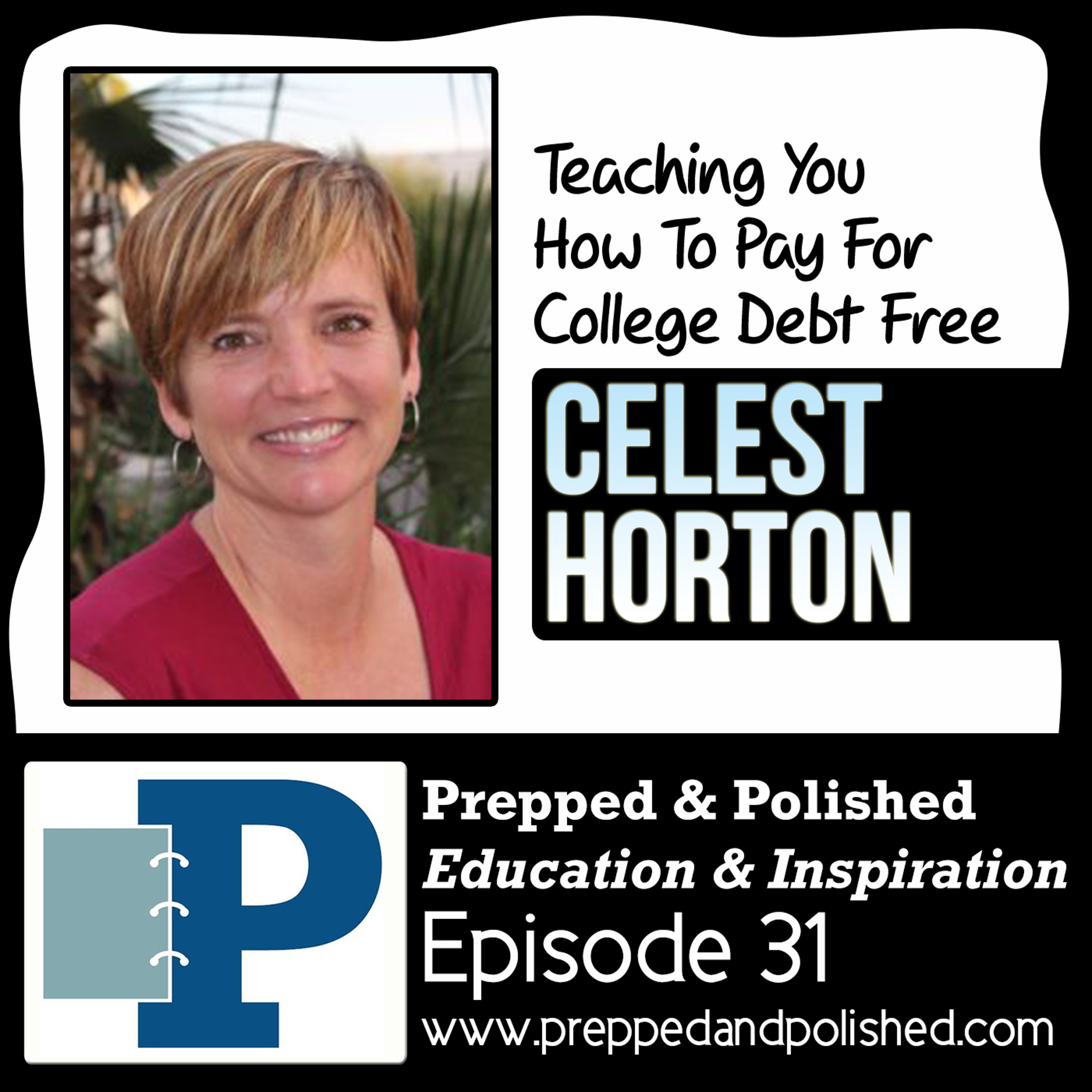 P&P 31: Celest Horton  "Teaching You How to Pay for College Debt Free" episode artwork