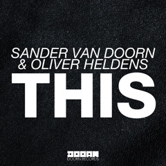 Sander Van Doorn & Oliver Heldens - THIS (OUT NOW)