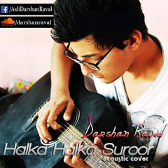 Halka Halka Suroor - Darshan Raval