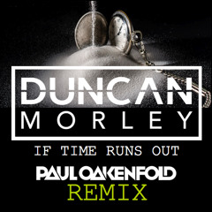Duncan Morley-If Time Runs Out (Paul Oakenfold Club Mix)