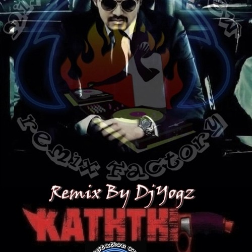 Kaththi - First Look Motion Theme Remix [DjYogz]