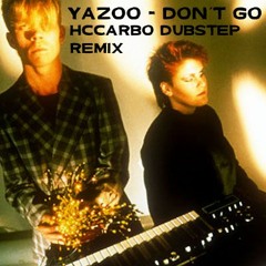 Yazoo - Don t go (HcCarbo DubStep Remix)