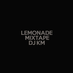 Lemonade Mixtape (KM Part)