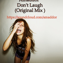 Amaddor-Don't Laugh (Original Mix )