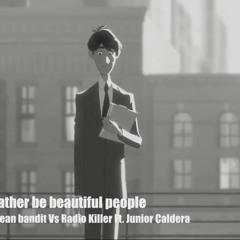 Clean Bandit Vs Radio Killer Ft. Junior Caldera-Rather Be Beautiful People - Paolo Monti Mashup 2014