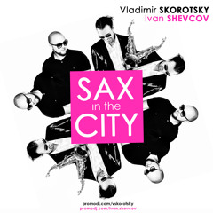 V.Skorotsky & I.Shevcov - Sax In The City 2