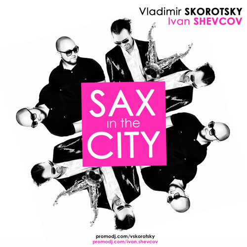 V.Skorotsky & I.Shevcov - Sax In The City 2