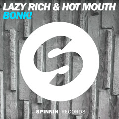 Lazy Rich & Hot Mouth - BONK! (Original Mix)