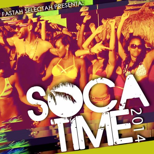 Fastah Selectah - Soca Time 2014 (the Mixtape)