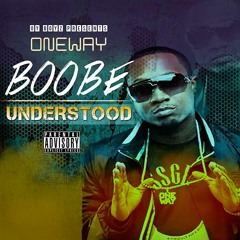 OneWay Boobe - Understood featuring Mallie SS and Dutch #OneWayWednesdays