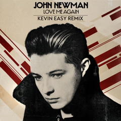 John Newman - Love Me Again (Kevin Easy Remix) [FREE DOWNLOAD]