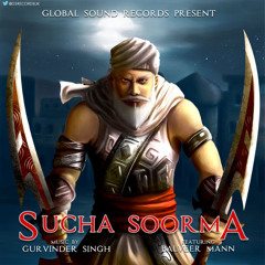Gurvinder Singh ft Balveer Mann - Sucha Soorma Promo