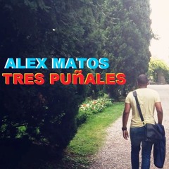 Alex Matos – Tres Puñales