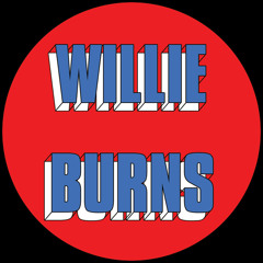 Willie Burns - I Wanna Love You