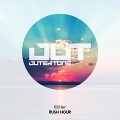 KillHer - Rush Hour (Outertone Free Release)