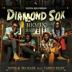 Notis & Iba Mahr feat. Tarrus Riley - Diamond Sox remix (Sep 2014)