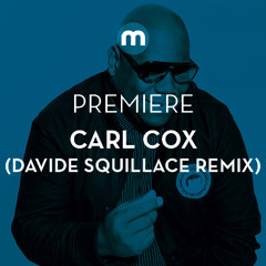 Premiere: Carl Cox 'Time For House Music' (Davide Squillace remix)