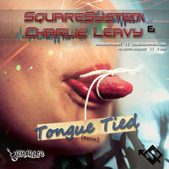 SquareSystem & Charlie Leavy - Tongue Tied (Remix)