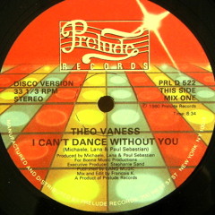 Theo Vaness - I Can't Dance Without You (12'' François K - Mix One) 1980