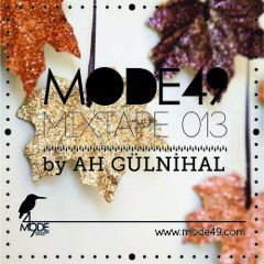 Mode49 Mixtape 013 by Ah Gülnihal