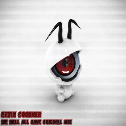 Kevin Coshner - We Will All Have (Original Mix)[The Virus Records]Preview