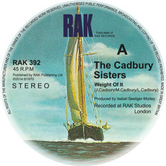 Weight of it - The Cadbury Sisters