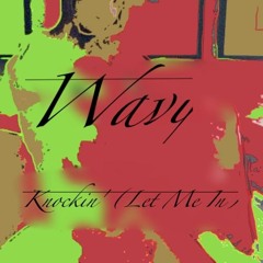 Knockin' (Let Me In)- WAVY (prod. Bro Senio)