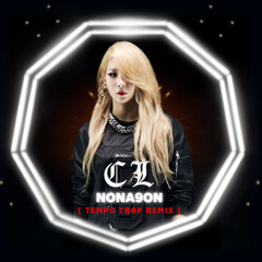 NONA9ON - CL (TEMPO TRAP MASHUP)