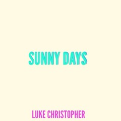 Luke Christopher - Sunny Days