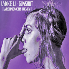 Lykke Li - Gunshot (Archnemesis Remix)