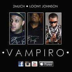 2Much Feat. Loony Johnson - Vampiro