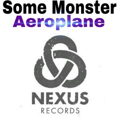 Some Monster-Aeroplane //Nexus Records