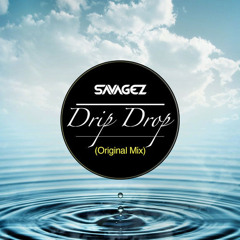 Savagez - Drip Drop [FREE DOWNLOAD]