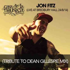 Jon Fitz - Casa de la Musica live at Bredbury Hall (Tribute to Dean Gillespie mix)
