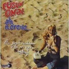 Füsun Önal - Ah Nerede Vah Nerede