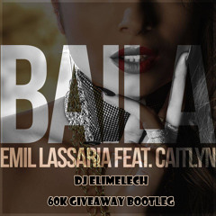 Emil Lassaria & Caitlyn, Perez Brothers & Ahzee - Baila (DJ Elimelech Bootleg) *60K GIVEAWAY BOOTLEG