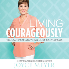 Living Courageously by Joyce Meyer, Read by Jodi Carlisle - Audiobook Excerpt