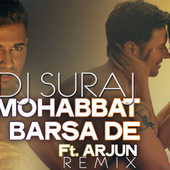 DJ Suraj - Mohabbat Barsa De (Remix)