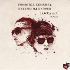 FANATICA SENSUAL LOVE AND SEX DJ EXOVER