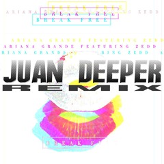 Arianna Grande ft. Zedd - Break Free (Juan Deeper Remix)