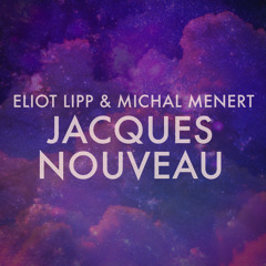 Jacques Nouveau - Michal Menert & Eliot Lipp