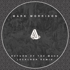 Mark Morrison - Return Of The Mack (JackLNDN Remix)