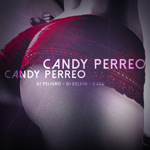 Stream Dj Peligro - Candy Perreo (Original) by DJ PELIGRO | Listen online  for free on SoundCloud