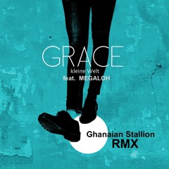 Grace - "Kleine Welt" feat. Megaloh (Ghanaian Stallion Remix)
