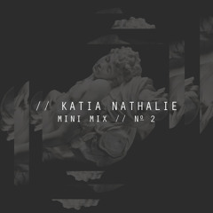 KATIA NATHALIE // MINI MIX No 2